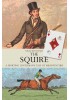 The Squire:A Sporting Gentleman's Tale of Misadventure  