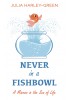 Never in a Fishbowl: A Minnow in the Sea of Life