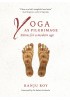 Yoga as Pilgrimage - Sutras for a Modern Age