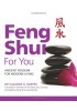 Feng Shui For You: Ancient Wisdom For Modern Living