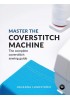 Master the Coverstitch Machine: The complete coverstitch sewing guide