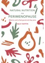 Natural Nutrition for Perimenopause: What to Eat to Feel Good and Stay Sane