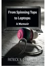 From Spinning Tops to Laptops: A Memoir 
